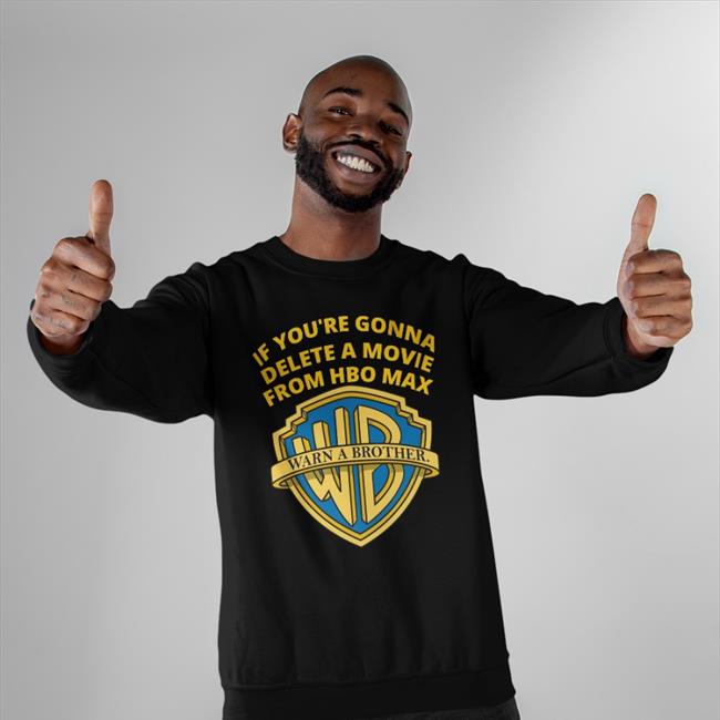 If You're Gonna Delete A Movie From Hbo Max Sweatshirt Brandon Classic Movies Ashley Beacon Teaches Tweeting