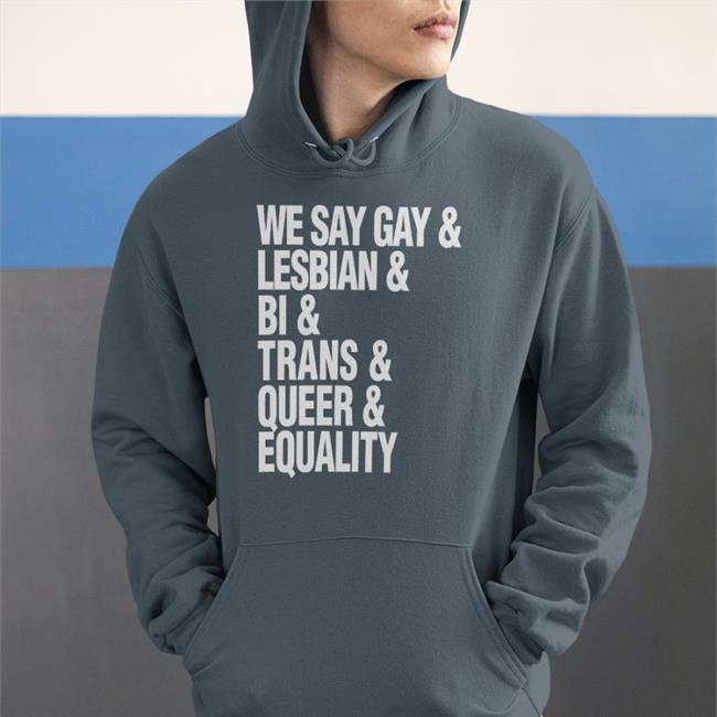 We Say Gay & Lesbian & Bi & Trans & Queer & Aquality Shirt Sue Bird Seattle Storm Force4change