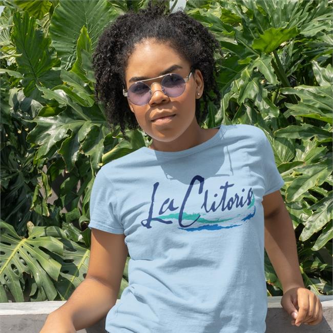 La Clitoris T Shirt Shirts That Go Hard