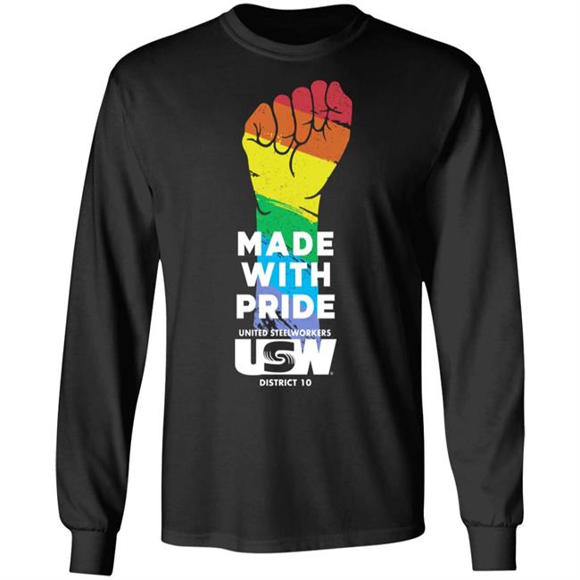 Dripped Out Trade Unionists Made With Pride United Steelworkers Usw District 10 LGBTQ Shirt