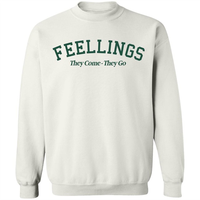 Amc Feelings They Come They Go Sweatshirt Amc Feelings They Come They Go Sweatshirt