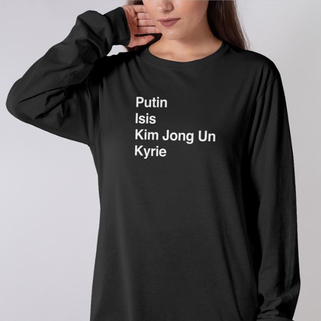 Barstool Sports Merch Putin Isis Kim Jong Un Kyrie Ki List shirt A11Even