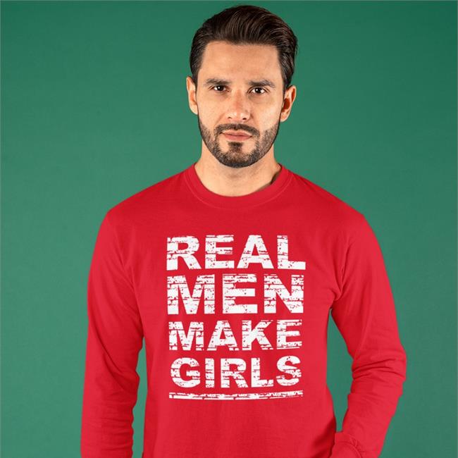 Real Men Make Girls Shirt
