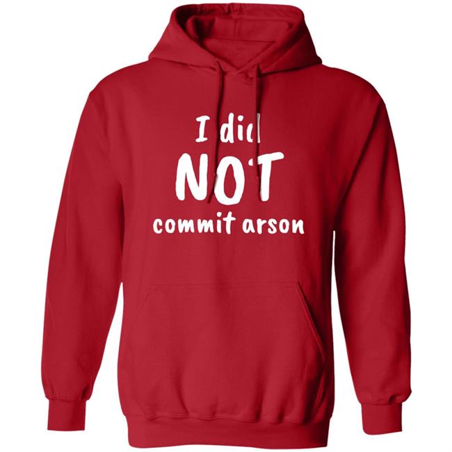 Lucca International I Did Not Commit Arson Shirt Coryhunterwinn Lucca International I Did Not Commit Arson Shirt Coryhunterwinn