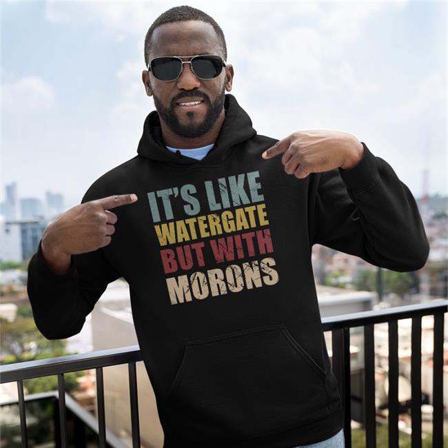 Ddeenniissee59 It's Like Watergate But With Morons Sweatshirt Denise