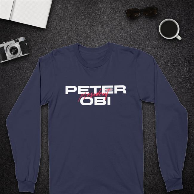 Peter Obi President T-Shirt KaziHenry JoonEbube