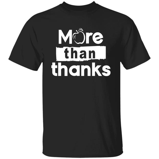 Johnqgoh More Than Thanks Shirt Johnqgoh More Than Thanks Shirt
