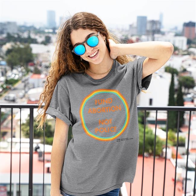 Fund Abortion Not Police Shirts
