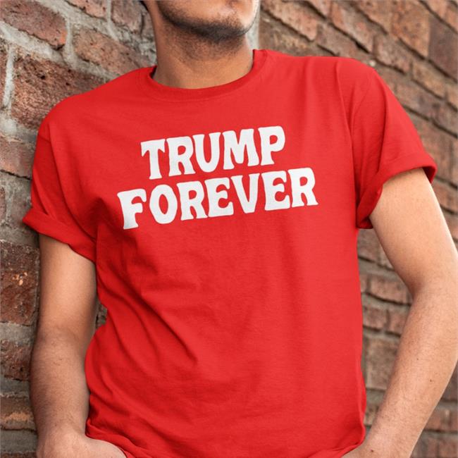 Trump Forever Tee Shirt