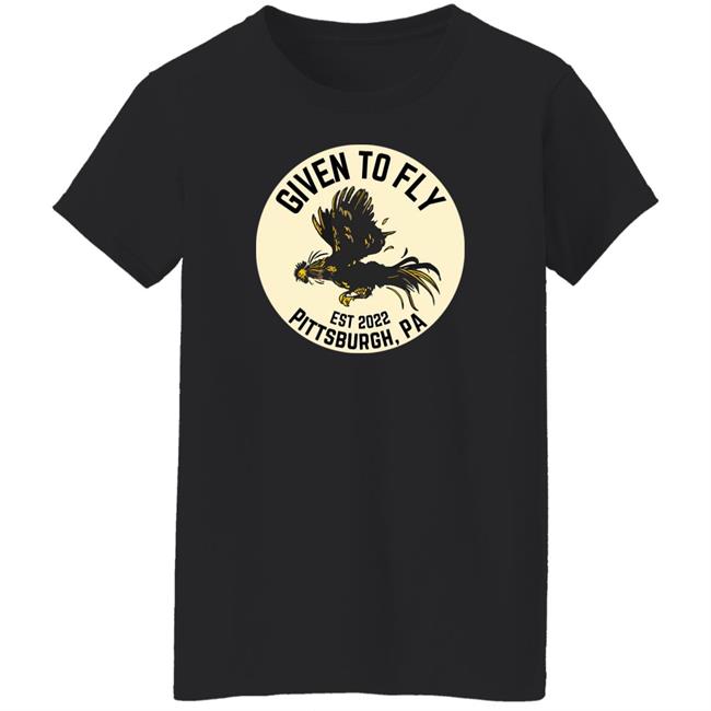 Given To Fly Est 2022 Pittsburgh PA Shirt Troy Beck Federal Galley Given To Fly Est 2022 Pittsburgh PA Shirt Troy Beck Federal Galley