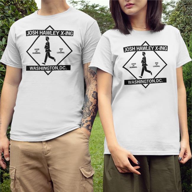 Raygun Merch Josh Hawley X-Ing Washington Dc Good At Running Bad At Leading Josh Hawley Crossing Shirt