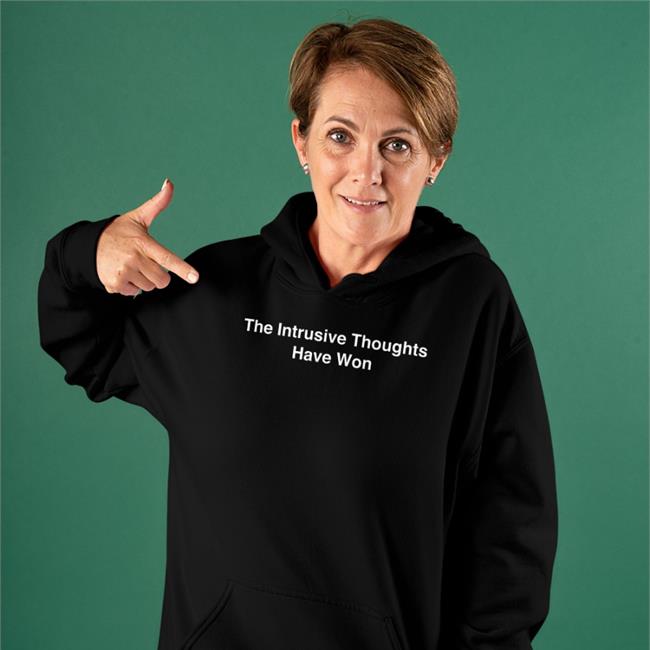 The Intrusive Thoughts Won Hoodie