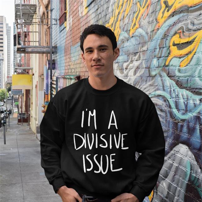 Casey Plett I'm A Divisive Issue Tee Society6 Merch I'm A Divisive Issue Hoodie