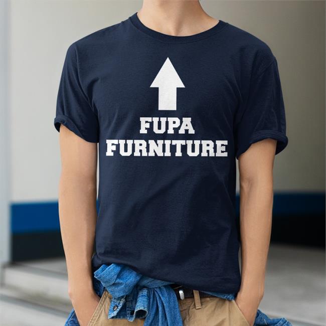 Fupa Furniture Tee Shirt Nopancinope Krswong17