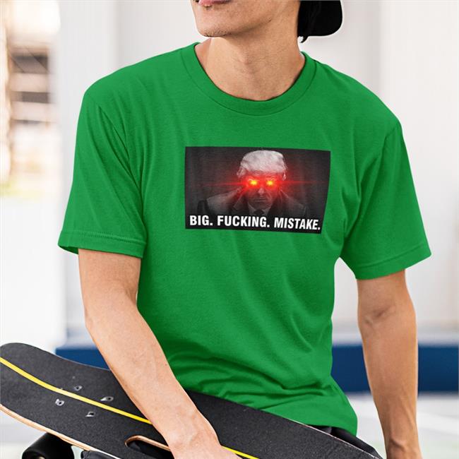 Donald Trump Big Fucking Mistake Sweatshirt Il Donaldo Trumpo