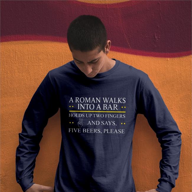 A Roman Walks Into A Bar Long Sleeve John M