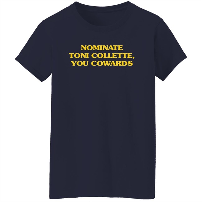 Nominate Toni Collette You Cowards Shirt Super Yaki Merch Mjsaysthings Nominate Toni Collette You Cowards Shirt Super Yaki Merch Mjsaysthings
