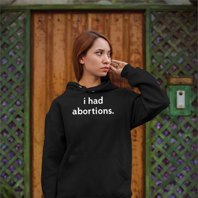I Had Abortions T Shirt We Testify Shop I Had Abortions Tee Jennifer Driver