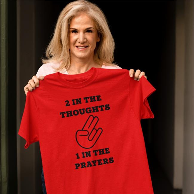 2 In The Thoughts 1 In The Prayers Tee