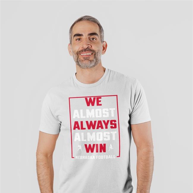 We Almost Always Almost Win Nebraska Football Sweatshirt Nebraska Holic