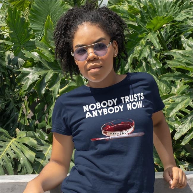 Nobody Trusts Anybody Now T Shirts