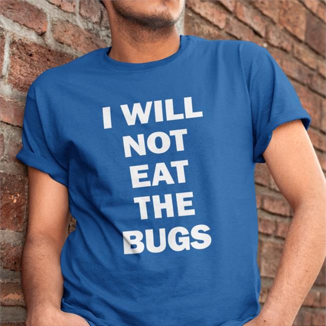 I Will Not Eat The Bugs Tee Shirt