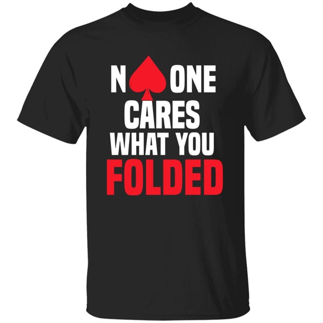No One Cares What You Folded Shirt Melissa Burr Poker Players