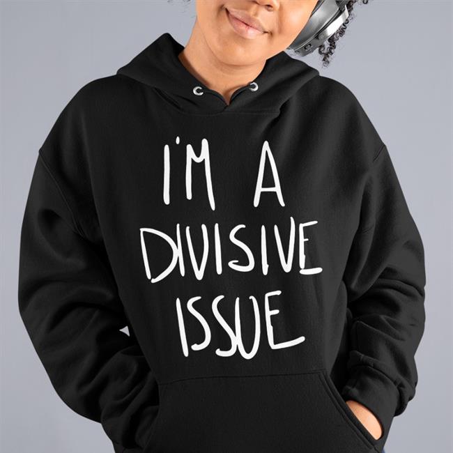 Casey Plett I'm A Divisive Issue Tee Society6 Merch I'm A Divisive Issue Sweatshirt