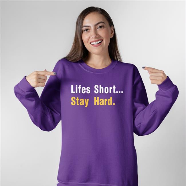 Lifes Short Stay Hard Hoodie Designernewsbot