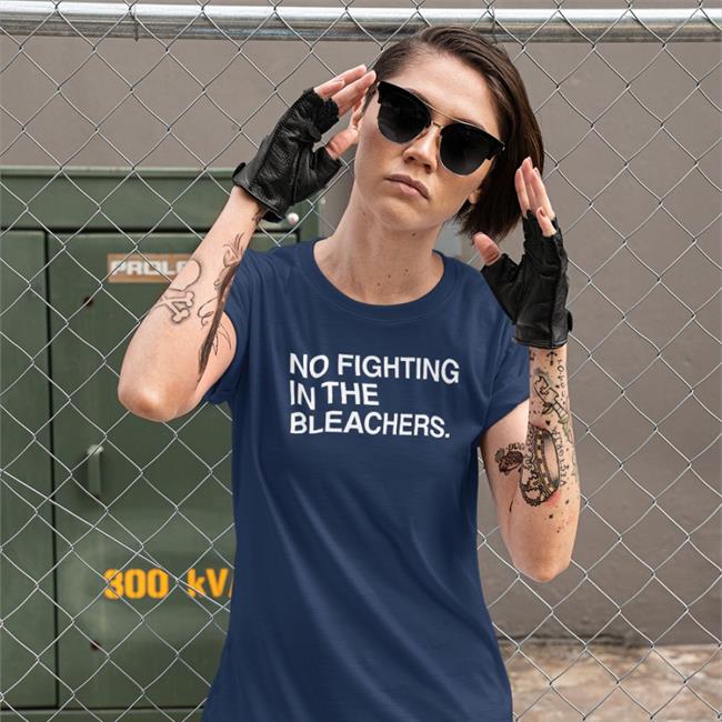 Obvious Shirts Merch No Fighting In The Bleachers Hoodie Obvious Shirts Merch No Fighting In The Bleachers Tee