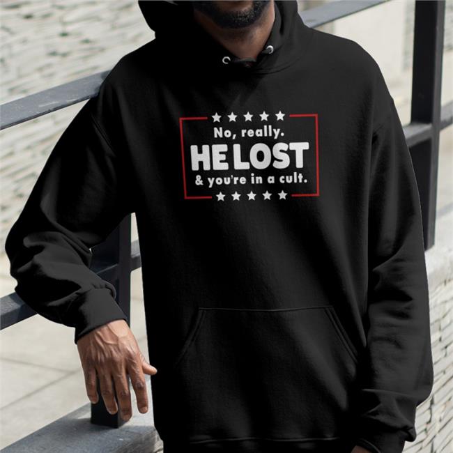 No Really He Lost & You're In A Cult T Shirt Mr Q Of Maine