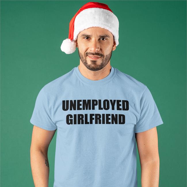 Unemployed Girlfriend T-Shirts Stardripiv Giagotchi