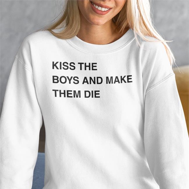 Kiss The Boys And Make Them Die Shirt Poorly Translated Shirts
