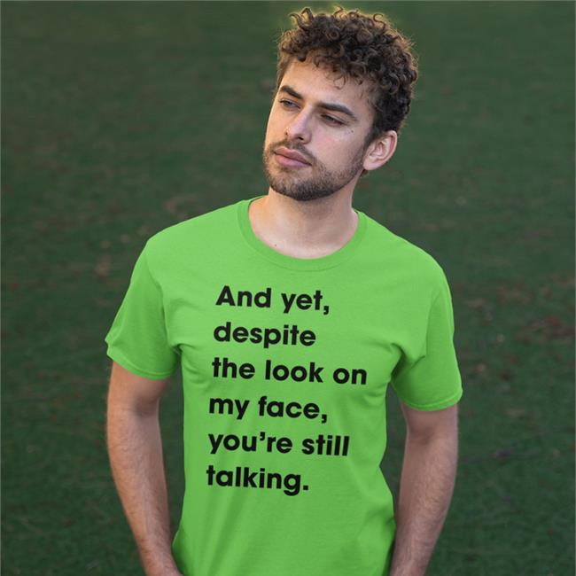 Full Meals And Yet Despite The Look On My Face Youre Still Talking Shirt