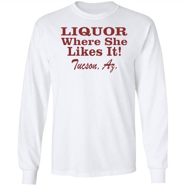 Nessa Barrett Liquor Where She Likes It Shirt Tucson, Az Nessa Barrett Liquor Where She Likes It Shirt Tucson, Az