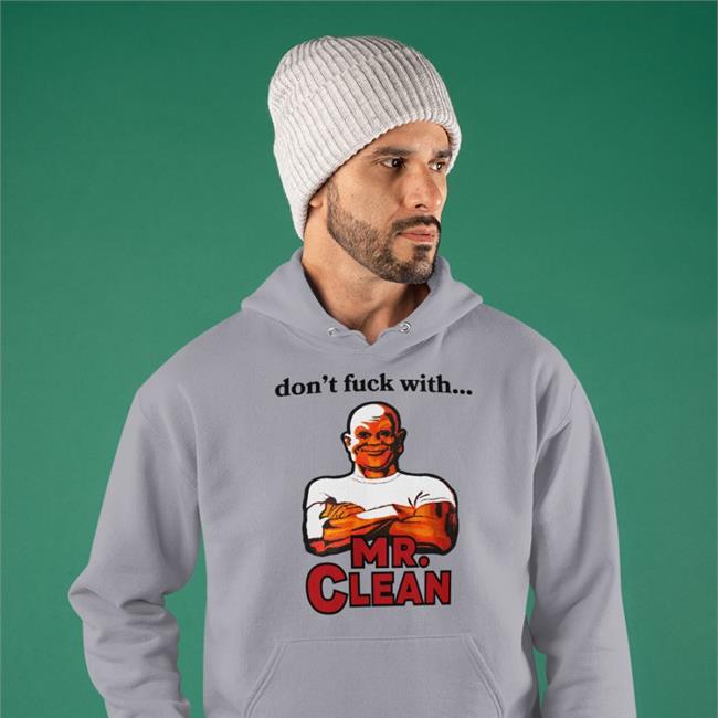 Don't Fuck With Mr Clean Shirt