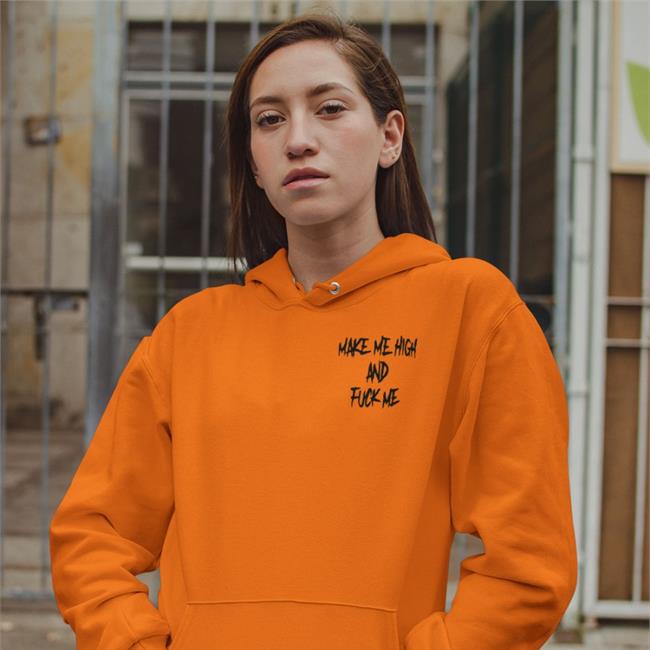 Shirts That Go Hard Make Me High And Fuck Me T Shirt