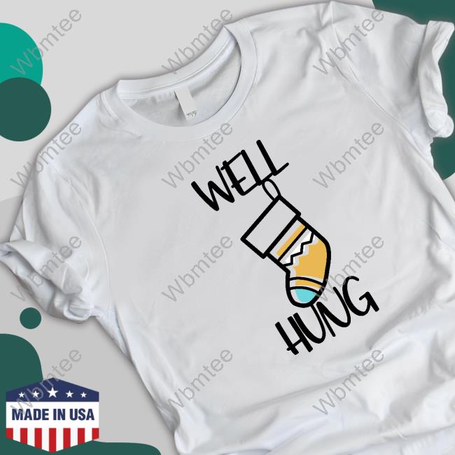 Well Hung Shirt