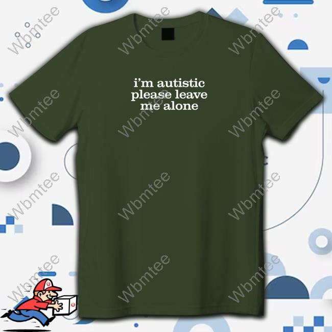 Astraea Goods Merch I'm Autistic Please Leave Me Alone Hoodie