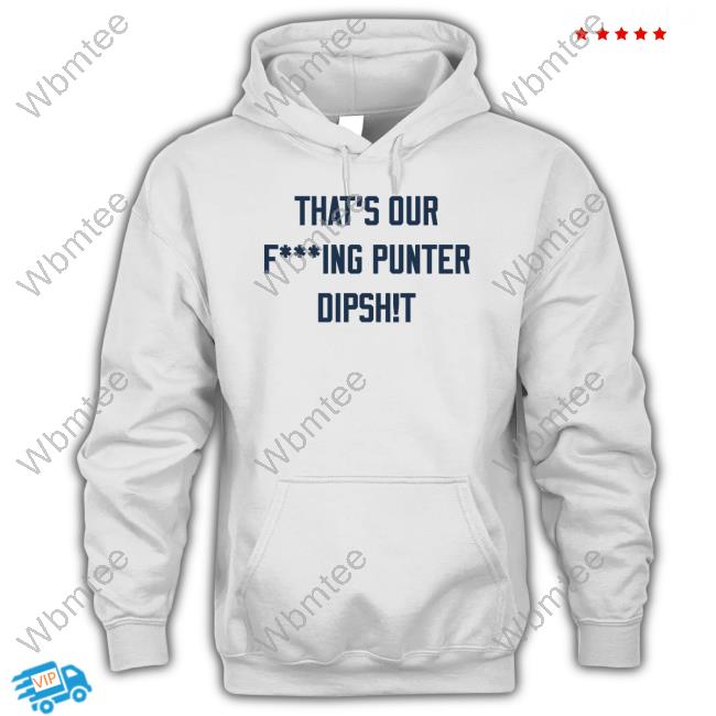 Official Ryan Stonehouse Shop That's Our Fucking Punter Dipshit Stonehouse 4 Shirt