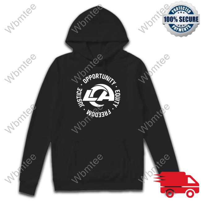 LA Opportunity Equity Freedom Justice Hoodie Los Angeles Rams Opportunity Equity Freedom Justice Tee Shirt RamsNFL
