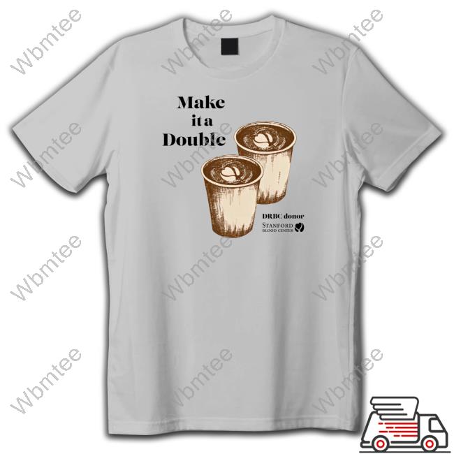 Official Drbc Donor Make It A Double Shirt