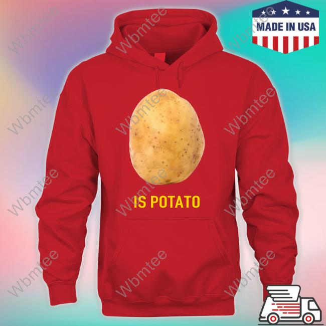 Is Potato Shirt Official Is Potato T Shirt