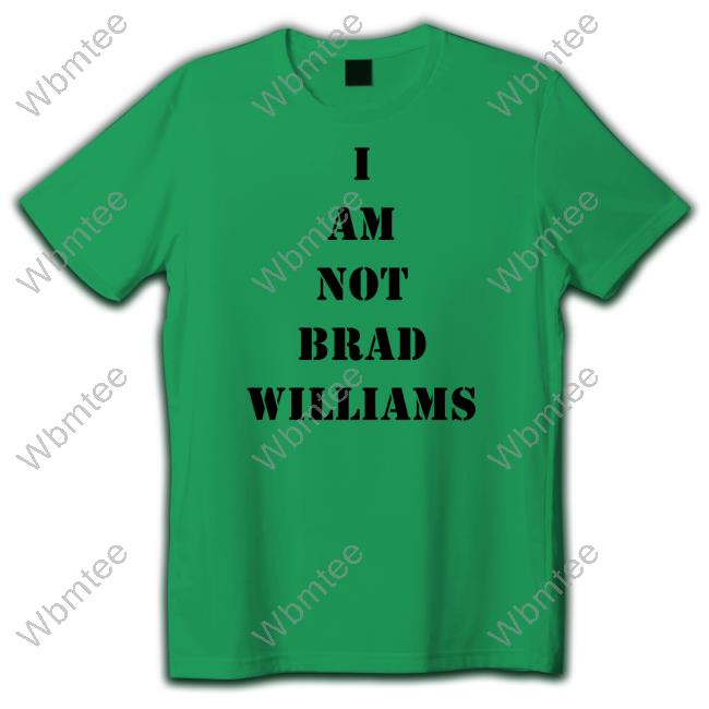 Official Brad Williams I Am Not Brad Williams Shirt