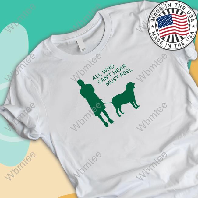 Official The Athena All Who Can't Hear Must Feel Shirts