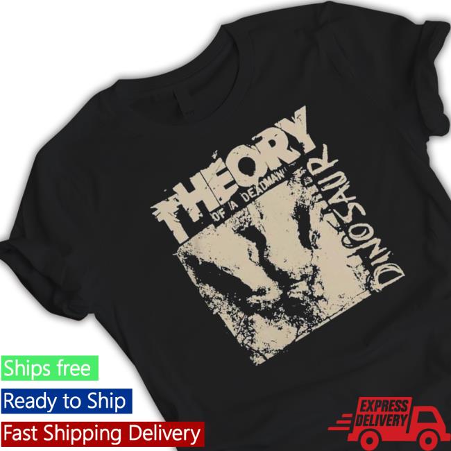 Theory dinosaur theory of a deadman merch Shirt