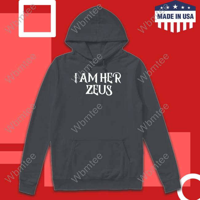I Am Her Zeus Shirts Ali Gaytor