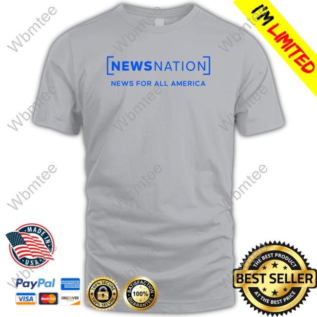 NewsNation News For All America Tee Shirt