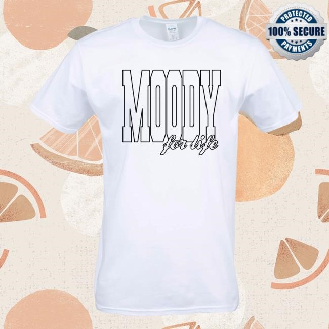 Moody For Life Shirt - Self Esteem Merch