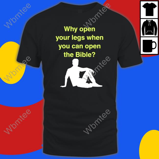 Why Open Your Legs When You Can Open The Bible Hoodie